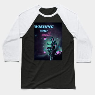 Wishing you well astronaut Baseball T-Shirt